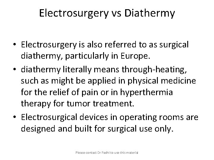Electrosurgery vs Diathermy • Electrosurgery is also referred to as surgical diathermy, particularly in