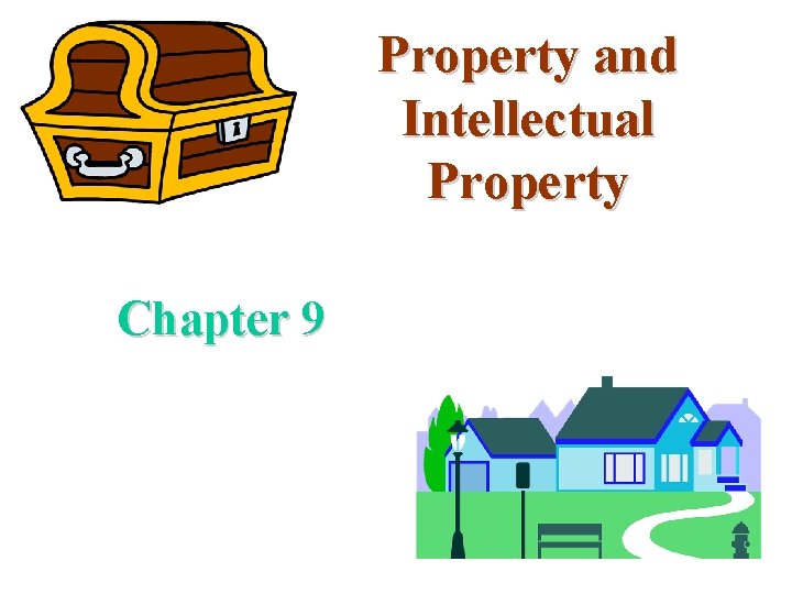 Property and Intellectual Property Chapter 9 