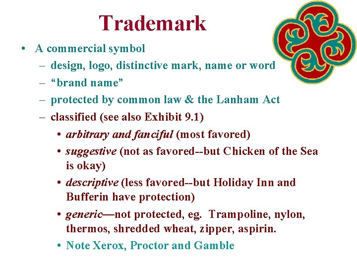 Trademark • A commercial symbol – design, logo, distinctive mark, name or word –