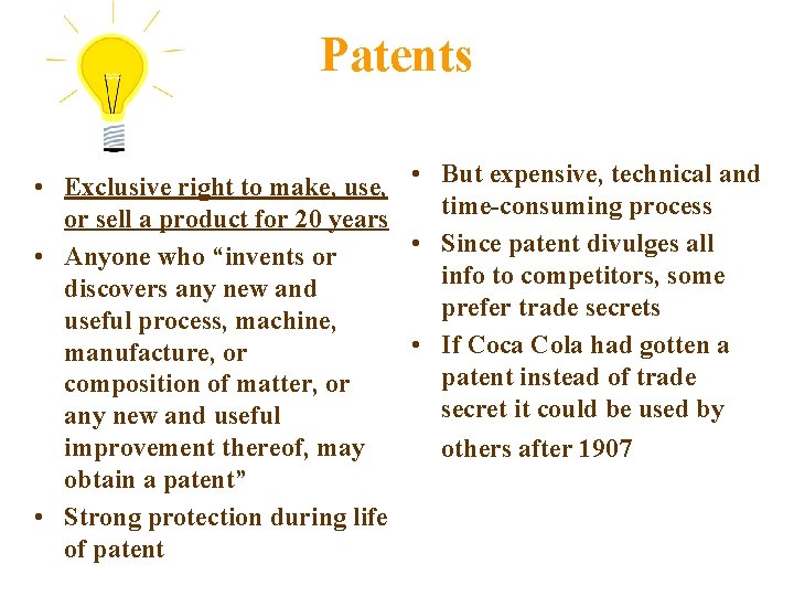 Patents • Exclusive right to make, use, • But expensive, technical and time-consuming process
