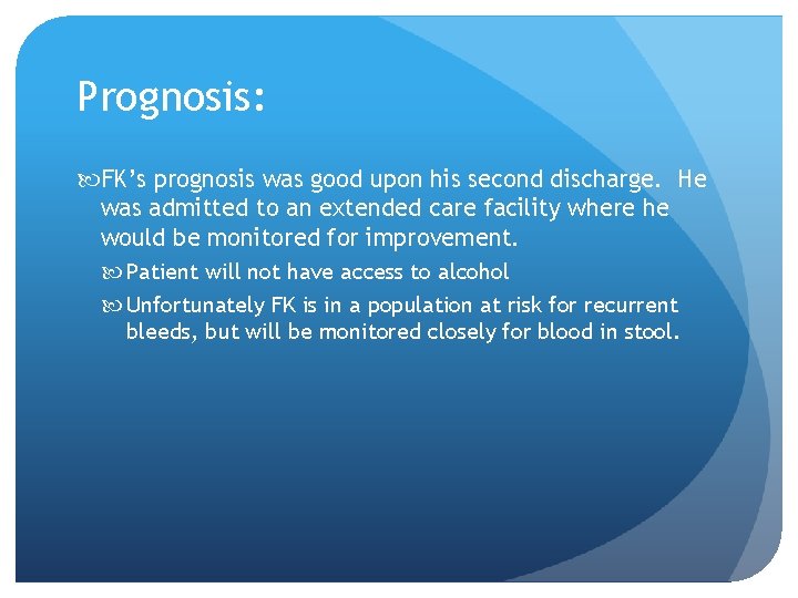 Prognosis: FK’s prognosis was good upon his second discharge. He was admitted to an