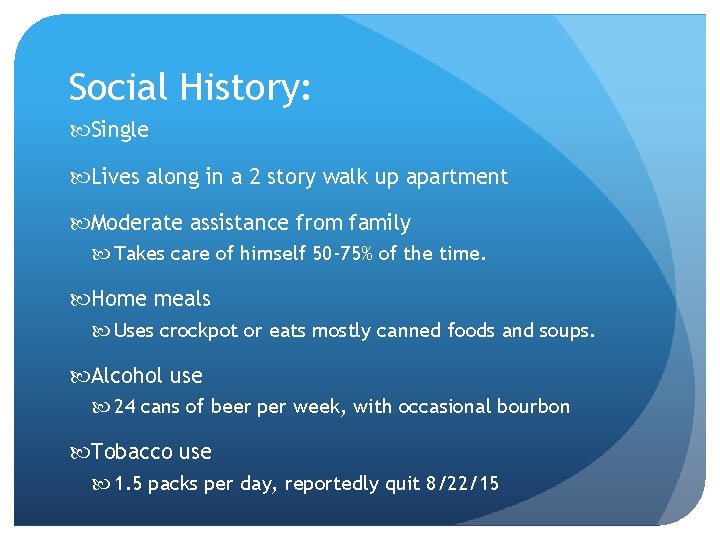 Social History: Single Lives along in a 2 story walk up apartment Moderate assistance