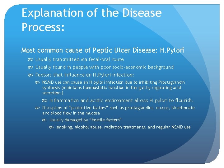 Explanation of the Disease Process: Most common cause of Peptic Ulcer Disease: H. Pylori