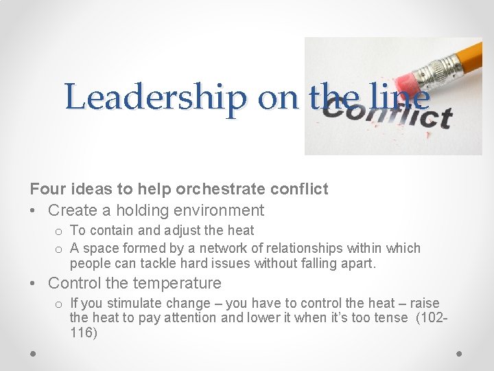 Leadership on the line Four ideas to help orchestrate conflict • Create a holding Leadership on the line Four ideas to help orchestrate conflict • Create a holding
