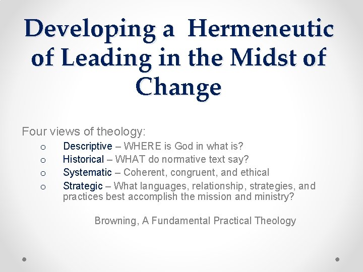 Developing a Hermeneutic of Leading in the Midst of Change Four views of theology: Developing a Hermeneutic of Leading in the Midst of Change Four views of theology: