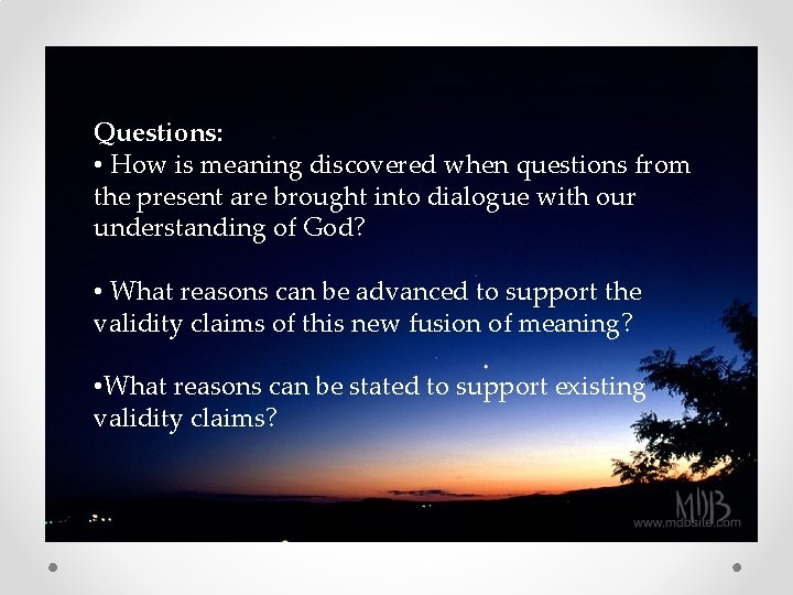 Questions: • How is meaning discovered when questions from the present are brought into Questions: • How is meaning discovered when questions from the present are brought into