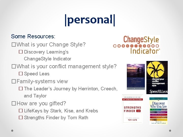 |personal| Some Resources: �What is your Change Style? � Discovery Learning’s Change. Style Indicator |personal| Some Resources: �What is your Change Style? � Discovery Learning’s Change. Style Indicator