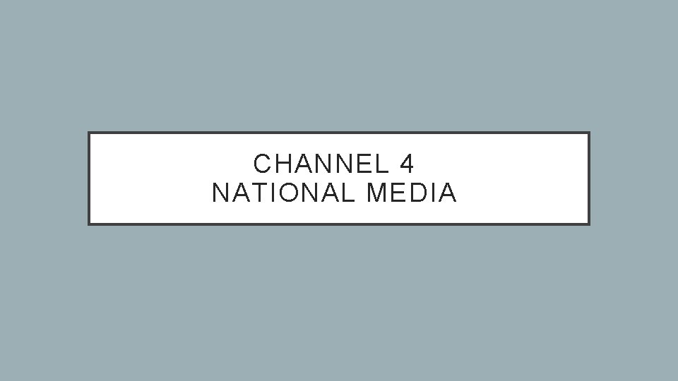 CHANNEL 4 NATIONAL MEDIA 