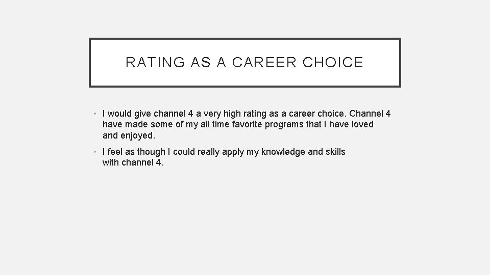 RATING AS A CAREER CHOICE • I would give channel 4 a very high