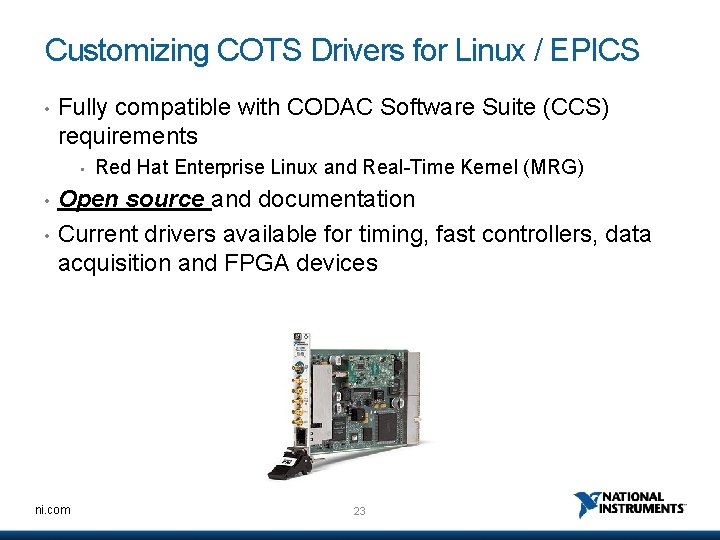 Customizing COTS Drivers for Linux / EPICS • Fully compatible with CODAC Software Suite