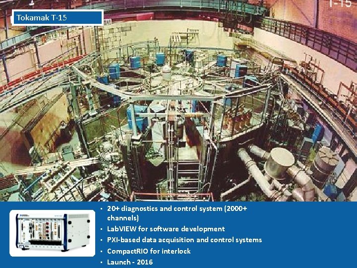 Tokamak T-15 • • • ni. com • • 20+ diagnostics and control system