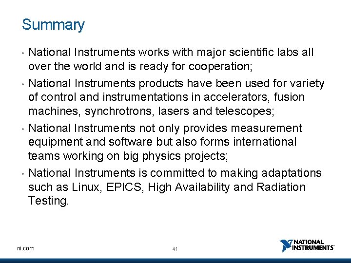 Summary • • National Instruments works with major scientific labs all over the world
