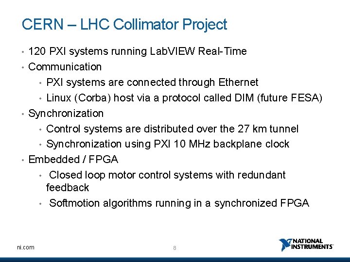 CERN – LHC Collimator Project • • 120 PXI systems running Lab. VIEW Real-Time