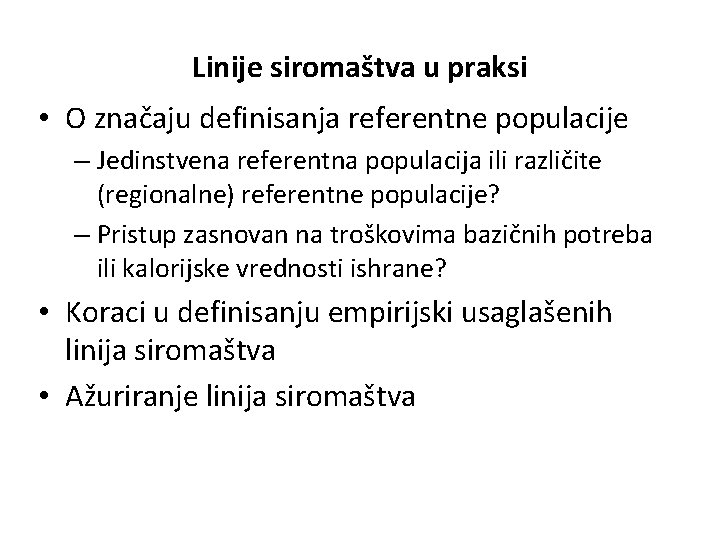 Linije siromaštva u praksi • O značaju definisanja referentne populacije – Jedinstvena referentna populacija