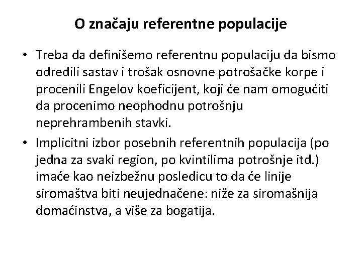 O značaju referentne populacije • Treba da definišemo referentnu populaciju da bismo odredili sastav