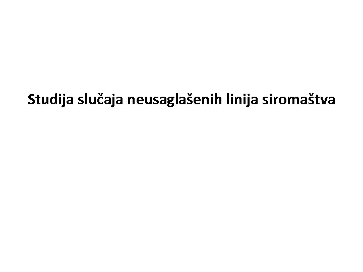 Studija slučaja neusaglašenih linija siromaštva 