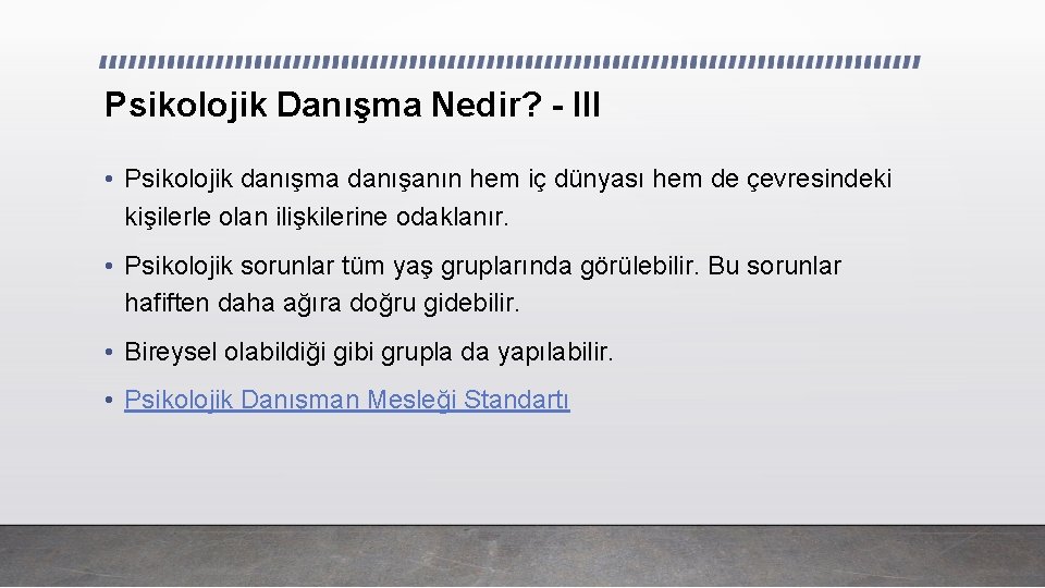 Psikolojik Danışma Nedir? - III • Psikolojik danışma danışanın hem iç dünyası hem de