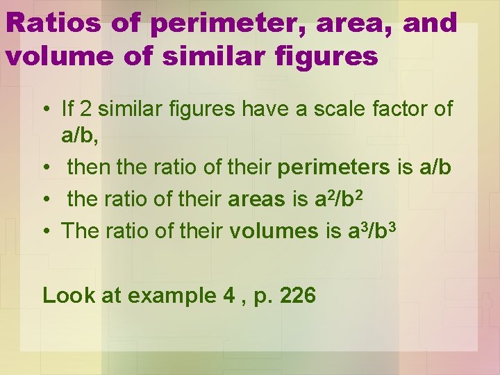 Ratios of perimeter, area, and volume of similar figures • If 2 similar figures
