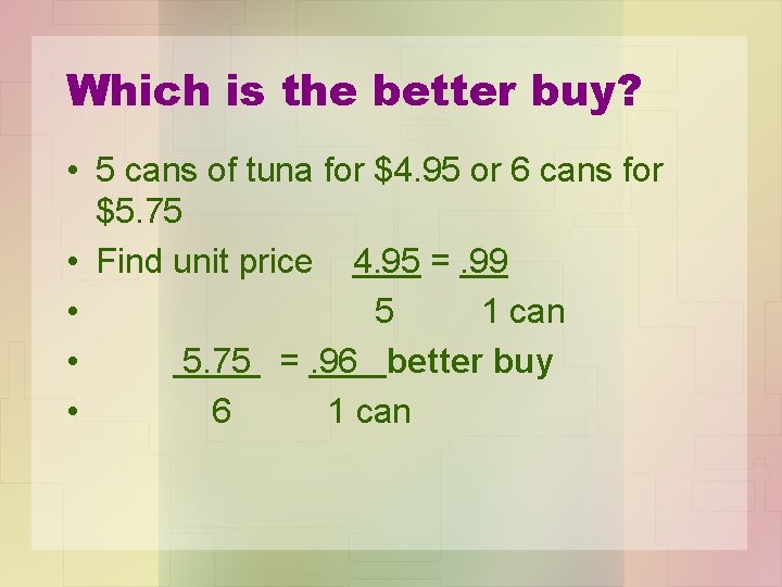 Which is the better buy? • 5 cans of tuna for $4. 95 or