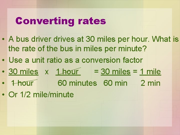 Converting rates • A bus driver drives at 30 miles per hour. What is