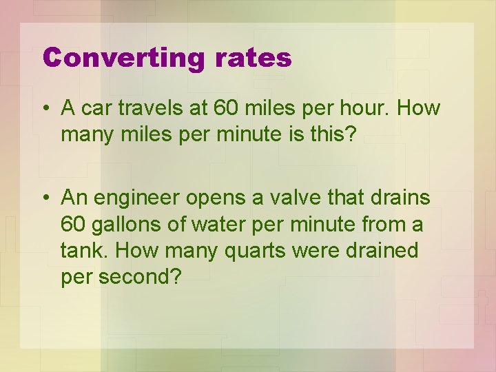 Converting rates • A car travels at 60 miles per hour. How many miles