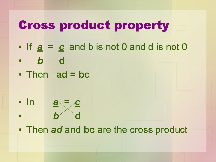 Cross product property • If a = c and b is not 0 and