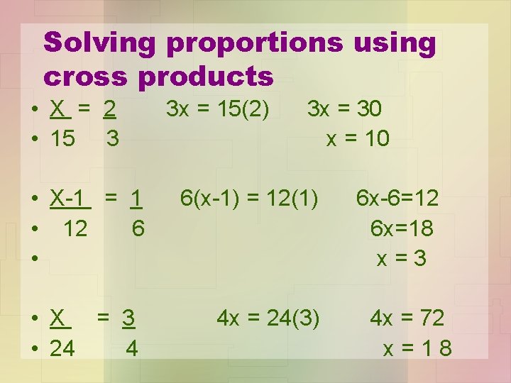 Solving proportions using cross products • X = 2 • 15 3 3 x