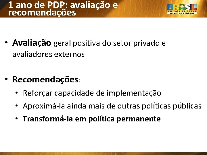 1 ano de PDP: avaliação e recomendações • Avaliação geral positiva do setor privado