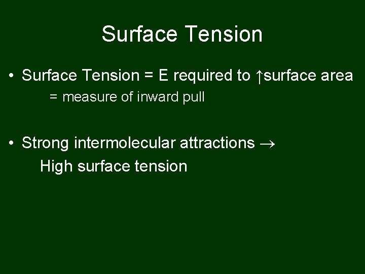 Surface Tension • Surface Tension = E required to ↑surface area = measure of