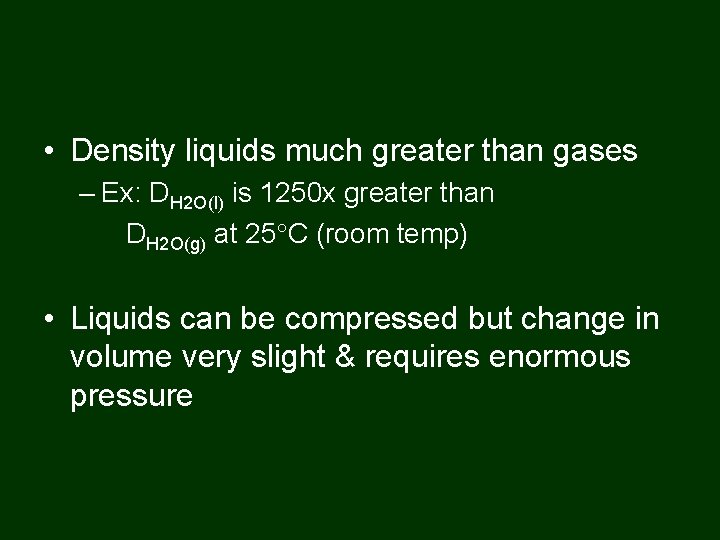  • Density liquids much greater than gases – Ex: DH 2 O(l) is