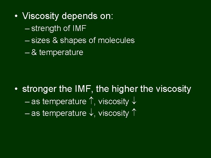  • Viscosity depends on: – strength of IMF – sizes & shapes of