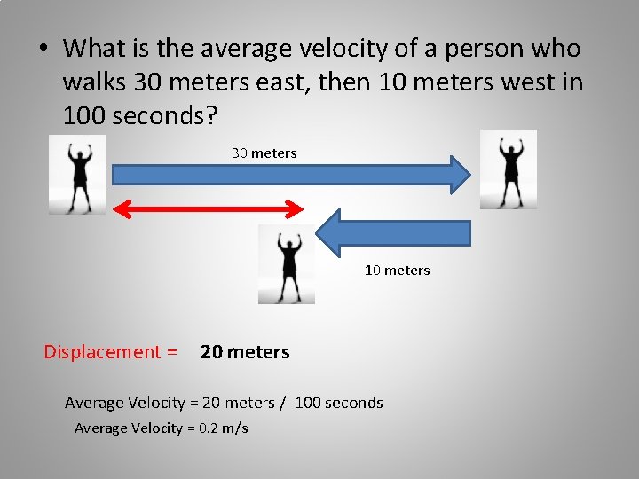  • What is the average velocity of a person who walks 30 meters