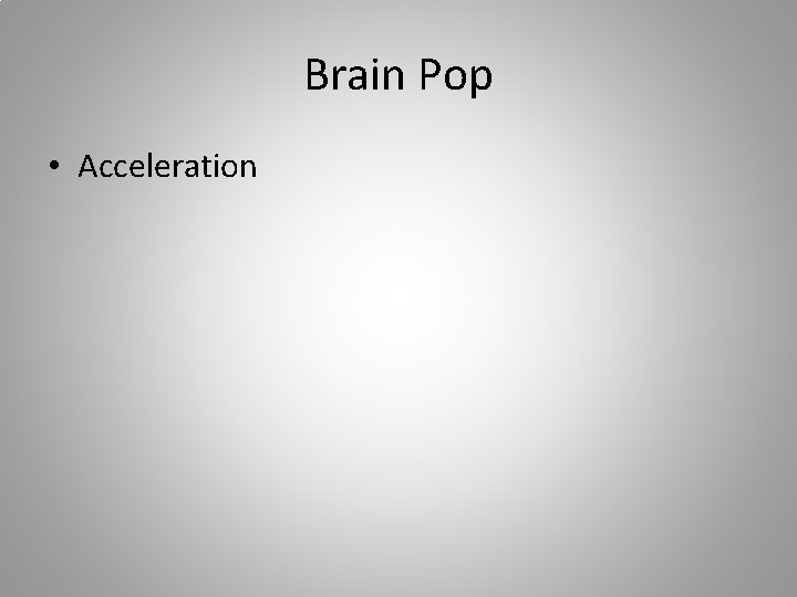 Brain Pop • Acceleration 