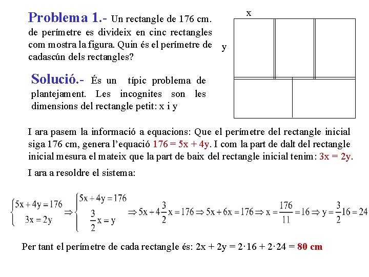 Problema 1. - Un rectangle de 176 cm. x de perímetre es divideix en