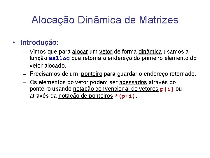 Alocação Dinâmica de Matrizes • Introdução: – Vimos que para alocar um vetor de Alocação Dinâmica de Matrizes • Introdução: – Vimos que para alocar um vetor de