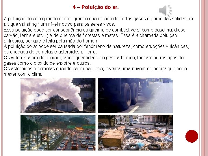 4 – Poluição do ar. A poluição do ar é quando ocorre grande quantidade