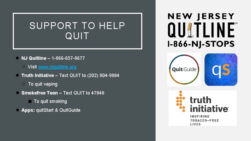 SUPPORT TO HELP QUIT ● NJ Quitline – 1 -866 -657 -8677 ○ ●