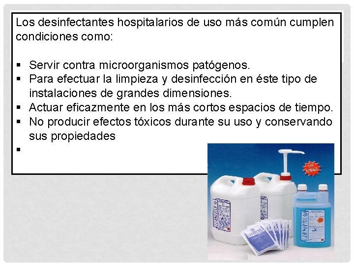 Los desinfectantes hospitalarios de uso más común cumplen condiciones como: § Servir contra microorganismos