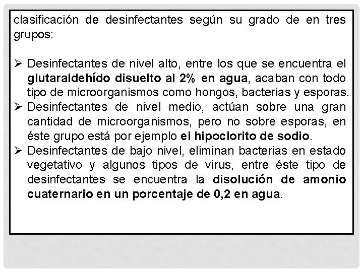 clasificación de desinfectantes según su grado de en tres grupos: Ø Desinfectantes de nivel