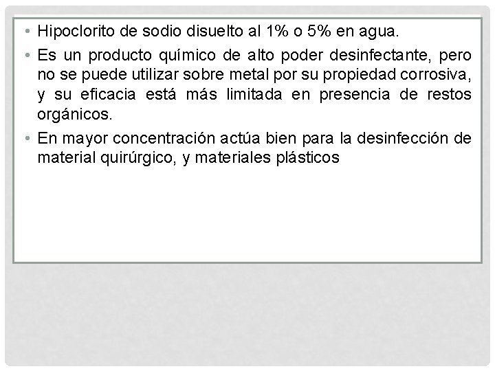  • Hipoclorito de sodio disuelto al 1% o 5% en agua. • Es