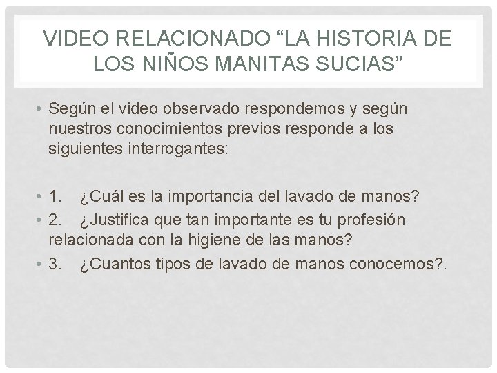 VIDEO RELACIONADO “LA HISTORIA DE LOS NIÑOS MANITAS SUCIAS” • Según el video observado