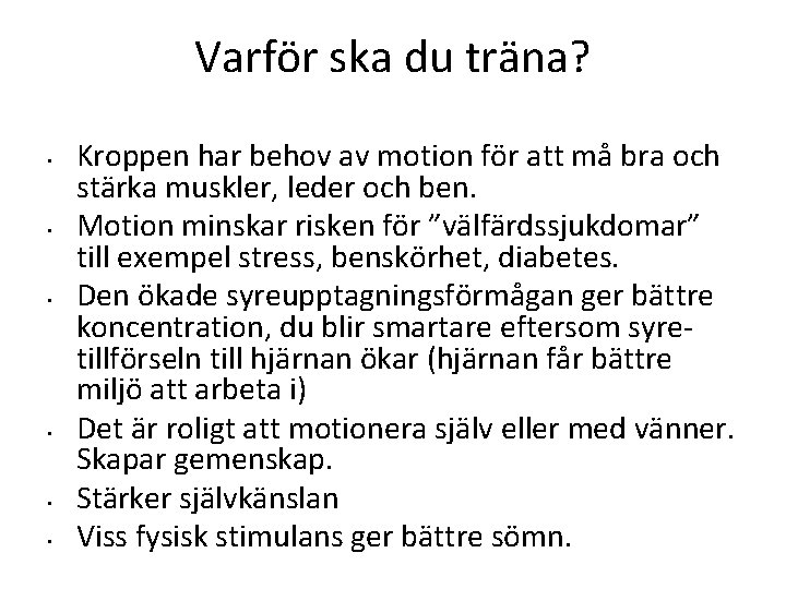 Varför ska du träna? • • • Kroppen har behov av motion för att