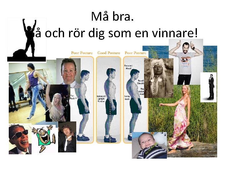 Må bra. Gå och rör dig som en vinnare! 