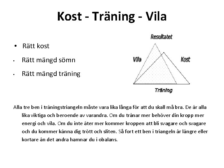 Kost - Träning - Vila • Rätt kost • Rätt mängd sömn • Rätt