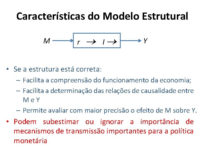 Características do Modelo Estrutural M r I Y • Se a estrutura está correta: