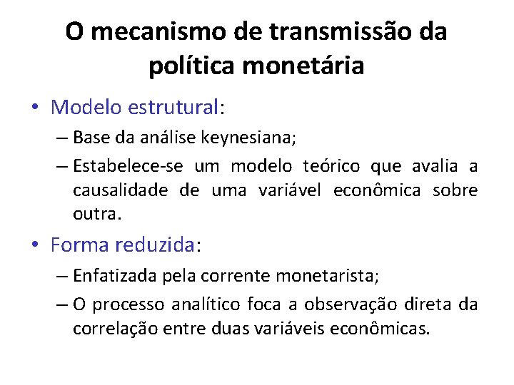 O mecanismo de transmissão da política monetária • Modelo estrutural: – Base da análise