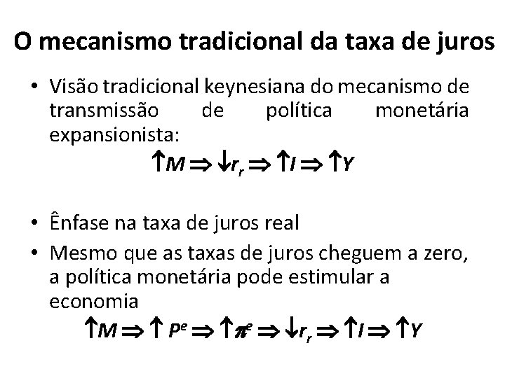 O mecanismo tradicional da taxa de juros • Visão tradicional keynesiana do mecanismo de