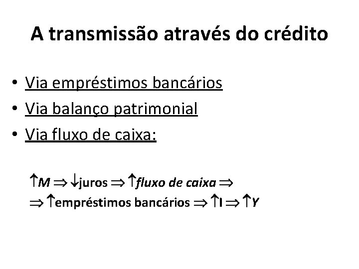 A transmissão através do crédito • Via empréstimos bancários • Via balanço patrimonial •