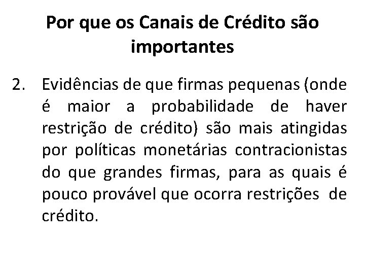 Por que os Canais de Crédito são importantes 2. Evidências de que firmas pequenas