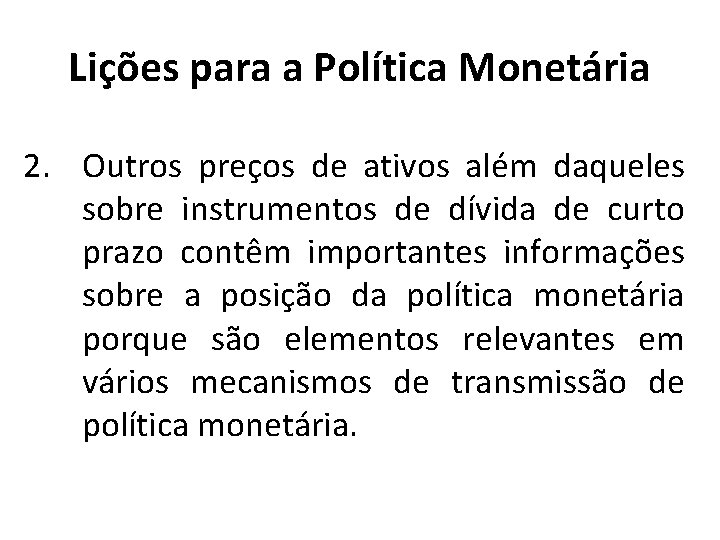 Lições para a Política Monetária 2. Outros preços de ativos além daqueles sobre instrumentos